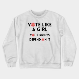 Vote Like a Girl – Your Rights Depend On It – Flower - Black Crewneck Sweatshirt